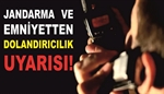 Resim Jandarma ve Emniyetten Dolandırıcılık Uyarısı!